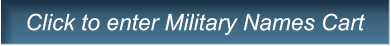 Click to enter Military Names Cart Click to enter Military Names Cart